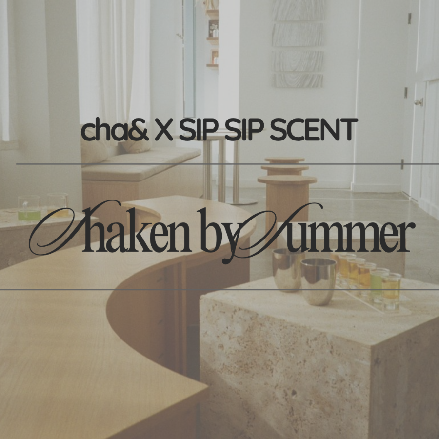 Shaken by Summer – Cha& x Sip Sip Scent